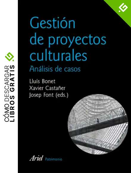 Gesti&oacute;n de proyectos culturales: 2&ordf; edici&oacute;n actualizada (Ariel Arte y Patrimonio)