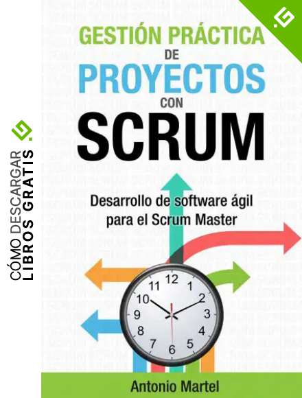 Gesti&oacute;n pr&aacute;ctica de proyectos con Scrum: Desarrollo de software &aacute;gil para el Scrum Master (Aprender a ser mejor gestor de proyectos n&ordm; 1)