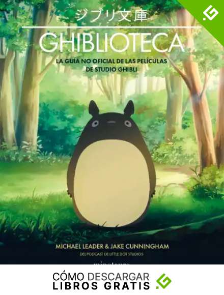 Ghiblioteca: La gu&iacute;a no oficial de las pel&iacute;culas de Studio Ghibli (Series y Pel&iacute;culas)