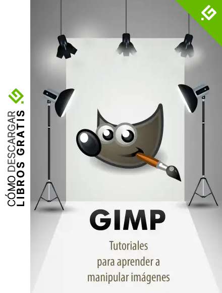 GIMP - Tutoriales para aprender a manipular im&aacute;genes (Herramientas multimedia n&ordm; 1)