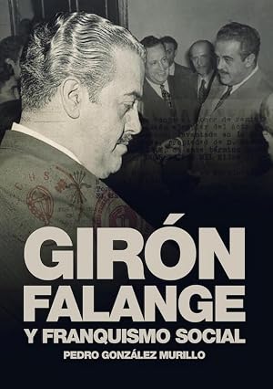 GIR&Oacute;N, FALANGE Y FRANQUISMO SOCIAL (Historia)