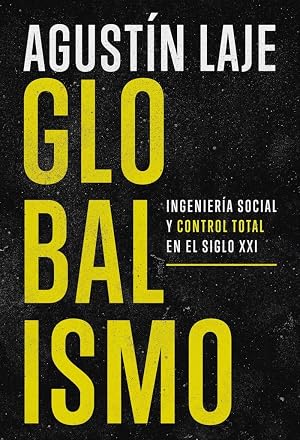 Globalismo: Ingenier&iacute;a social y control total en el siglo XXI (HarperCollins No Ficci&oacute;n)