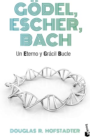G&ouml;del, Escher, Bach: Un eterno y gr&aacute;cil bucle (Divulgaci&oacute;n) - 9788490660690