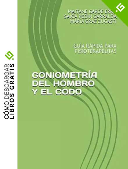 GONIOMETR&Iacute;A DEL HOMBRO Y EL CODO: GU&Iacute;A R&Aacute;PIDA PARA FISIOTERAPEUTAS