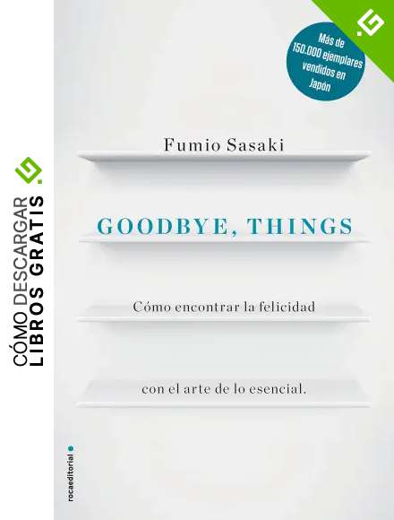 Goodbye, things: C&oacute;mo encontrar la felicidad con el arte de lo esencial (No Ficci&oacute;n)