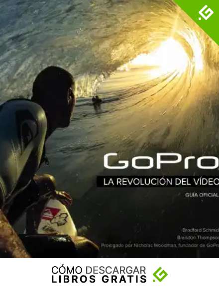 GoPro. La revoluci&oacute;n del v&iacute;deo: Gu&iacute;a oficial (Photoclub)