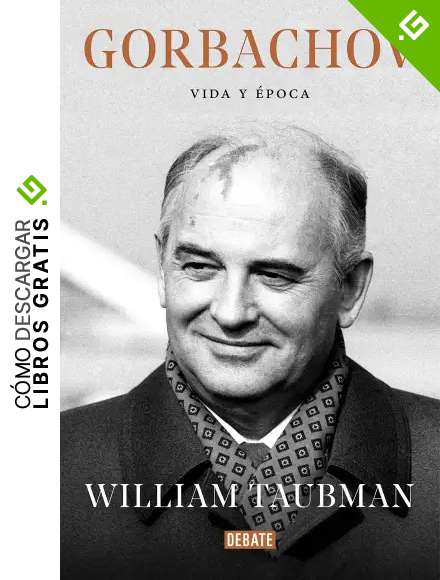 Gorbachov: Vida y &eacute;poca (Biograf&iacute;as y Memorias)