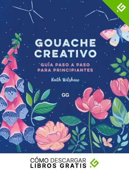 Gouache creativo: Gu&iacute;a paso a paso para principiantes