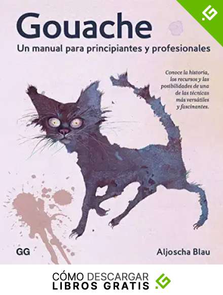 Gouache: Un manual para principiantes y profesionales