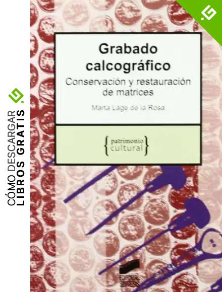 Grabado calcogr&aacute;fico: conservaci&oacute;n y restauraci&oacute;n: 5 (Patrimonio cultural)
