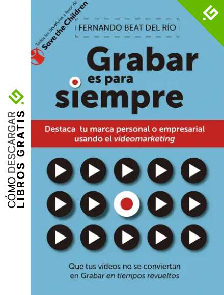 Grabar es para siempre : Que tus v&iacute;deos no se conviertan en Grabar en tiempos revueltos
