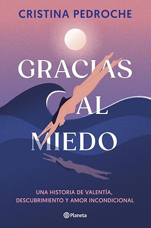 Gracias al miedo: Una historia de valent&iacute;a, descubrimiento y amor incondicional (No Ficci&oacute;n)