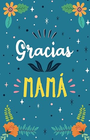 GRACIAS MAM&Aacute;: Libro original y &uacute;nico para el d&iacute;a de la madre, cumplea&ntilde;os u otra ocasi&oacute;n especial. Perfecto para tomar Notas o Recetas, Escribir o como Diario o Agenda. &iexcl;Un regalo &uacute;nico!