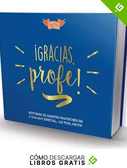 &iexcl;Gracias, profe!: Historias de grandes profesores/as y una muy especial... &iexcl;la tuya, profe!