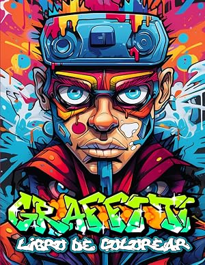 Graffiti Libro de Colorear: 50 P&aacute;ginas para Colorear Con Graffiti Arte Callejero para Adolescentes y Adultos para Aliviar el Estr&eacute;s y Relajarse