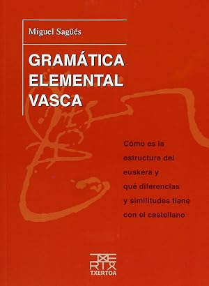 Gram&aacute;tica elemental vasca: C&oacute;mo es la estructura del euskera y qu&eacute; diferencias y similitudes tiene con el castellano: 3 (Azkue)