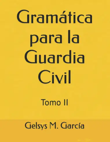 Gram&aacute;tica para la Guardia Civil: Tomo II