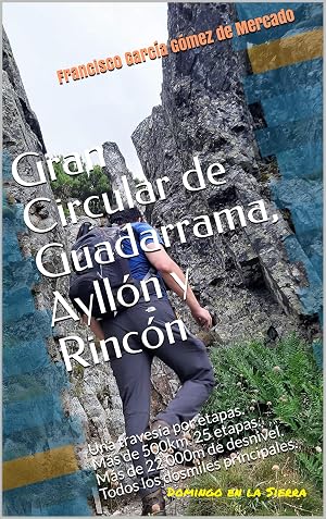 Gran Circular de Guadarrama, Ayll&oacute;n y Rinc&oacute;n: Una traves&iacute;a por etapas. M&aacute;s de 500km. 25 etapas. M&aacute;s de 22.000m de desnivel. Todos los dosmiles principales. (Domingo en la Sierra)