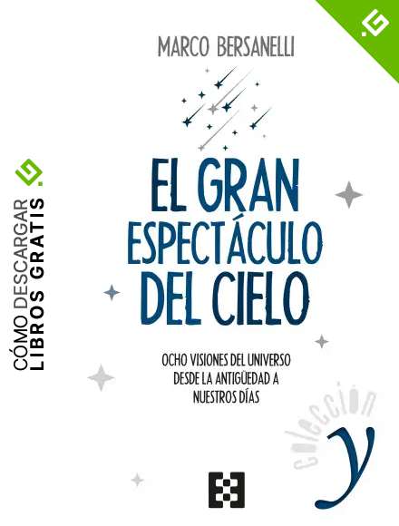 Gran Espectaculo Del Cielo: Ocho visiones del universo desde la antig&uuml;edad a nuestros d&iacute;as: 3 (Y)