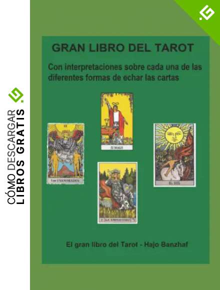 Gran Libro del Tarot con interpretaciones: sobre cada una de las diferentes formas de echar las cartas