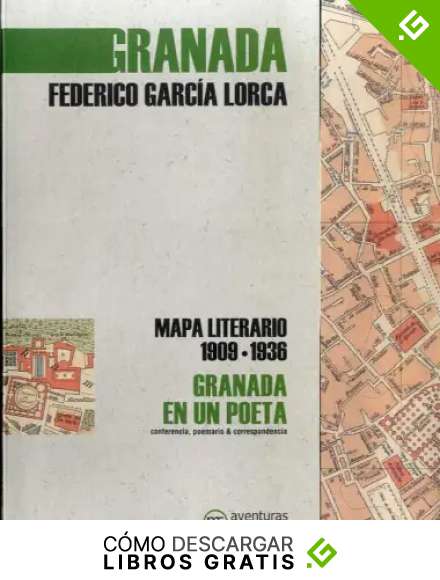 Granada en un poeta: Mapa literario 1909-1936
