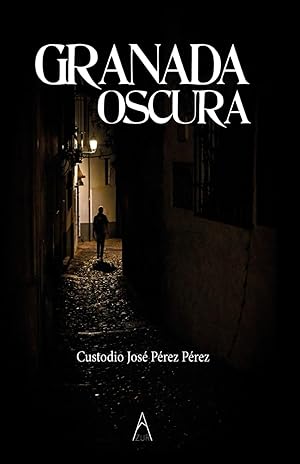 Granada oscura: segunda edición revisada: 1 (Andalucía Negra) Granada oscura: segunda edición revisada: 1 (Andalucía Negra)