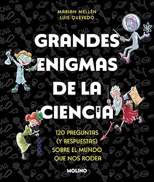 Grandes enigmas de la ciencia: 120 preguntas y respuestas sobre el mundo que nos rodea (No ficci&oacute;n infantil)