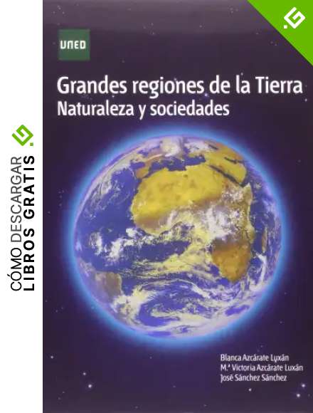 Grandes regiones de la tierra. Naturaleza y sociedades (GRADO)