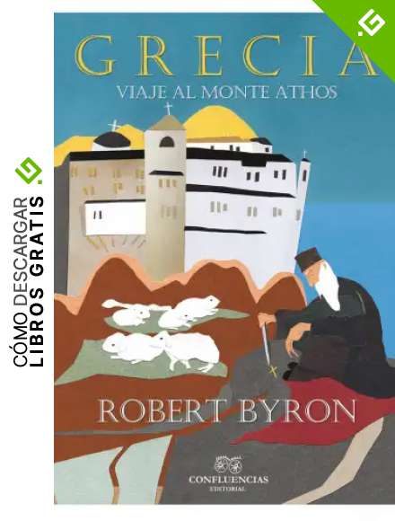 Grecia: Viaje al monte Athos (Robert Byron De Literatura De Viajes)