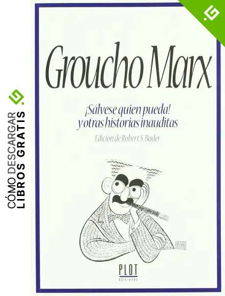 Groucho Marx &iexcl;S&aacute;lvese quien pueda! y otras historias inauditas