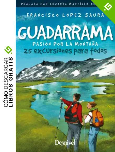 Guadarrama. Pasi&oacute;n Por La monta&ntilde;a. 25 excursiones para Todos