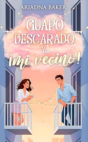 Guapo, descarado, y... &iexcl;mi vecino!