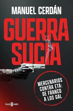 Guerra sucia: Mercenarios contra ETA: de Franco a los GAL (Obras diversas)