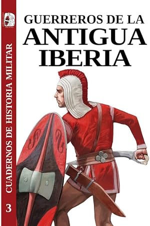Guerreros de la antigua Iberia: 3 (Cuadernos de Historia militar)
