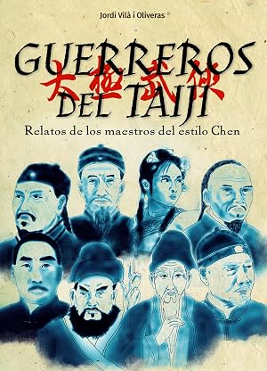 Guerreros del Taiji: Relatos de los maestros del Estilo Chen (ARTES MARCIALES)