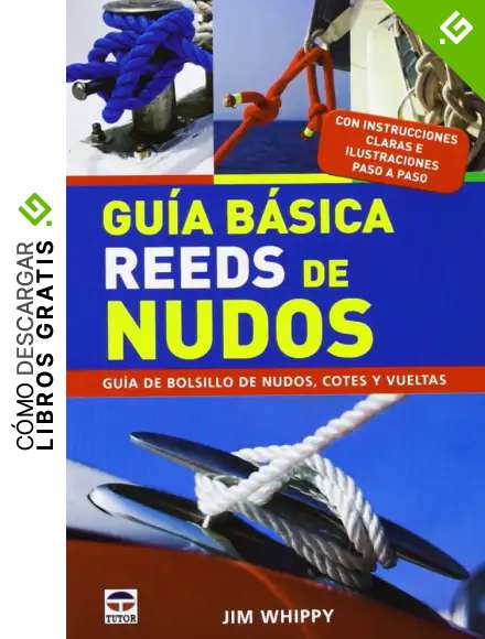 Guia basica reeds de nudos. Guia de bolsillo de nudos, cotes y vueltas