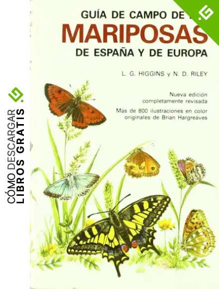 GUIA CAMPO DE MARIPOSAS ESPA&Ntilde;A Y EUROPA (GUIAS DEL NATURALISTA-INSECTOS Y ARACNIDOS)