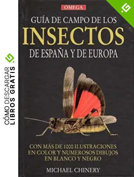 GUIA CAMPO INSECTOS DE ESPA&Ntilde;A Y EUROPA (GUIAS DEL NATURALISTA-INSECTOS Y ARACNIDOS)