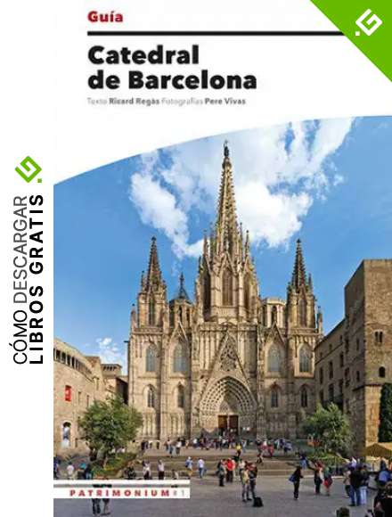 Guia Catedral de Barcelona (espa&ntilde;ol): Patrimonium #1 (Guies)