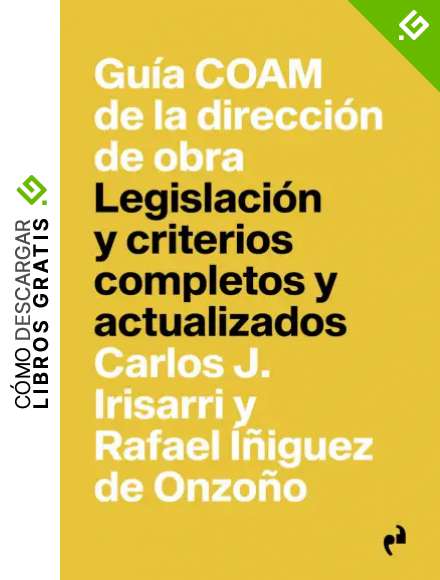 GU&Iacute;A COAM DE LA DIRECCI&Oacute;N DE OBRA: Legislaci&oacute;n y criterios completos y actualizados (PRAGMATIKA)