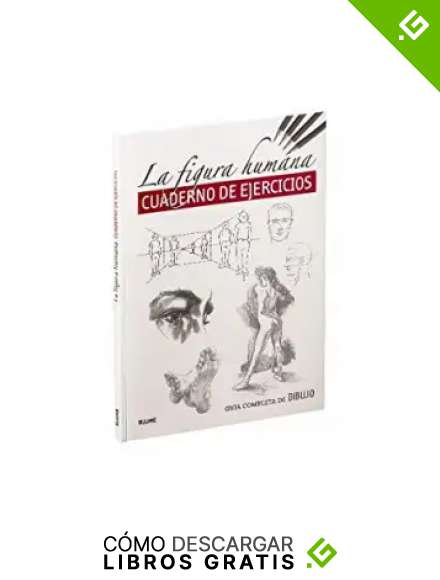 Gu&iacute;a completa de dibujo. Figura humana (Cuaderno Ejercicios): Cuaderno de ejercicios