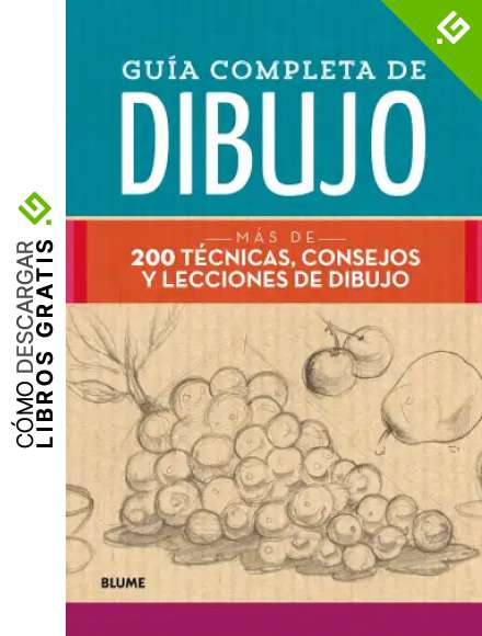 Gu&iacute;a completa de dibujo: M&aacute;s de 200 t&eacute;cnicas, consejos y lecciones de dibujo