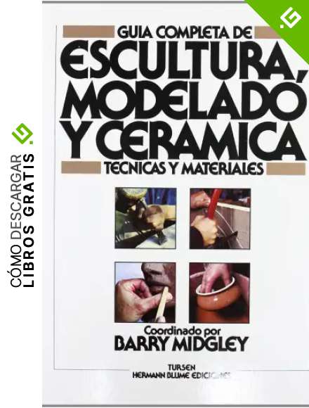 Gu&iacute;a completa de escultura, modelado y cer&aacute;mica: 35 (Artes, t&eacute;cnicas y m&eacute;todos)