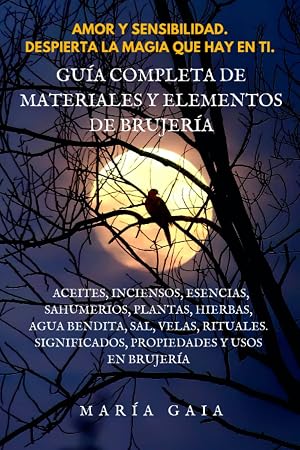 Gu&iacute;a completa de materiales y elementos de brujer&iacute;a.: Aceites, inciensos, esencias, sahumerios, plantas, hierbas, c&iacute;rculo m&aacute;gico, agua bendita, sal, ... Mal de ojo. Gu&iacute;a de Materiales de brujer&iacute;a.)