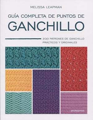 Gu&iacute;a completa de puntos de ganchillo. 200 patrones de ganchillo pr&aacute;cticos y originale: 200 patrones de ganchillo pr&aacute;cticos y originales
