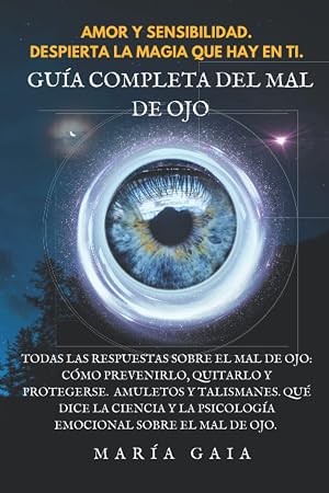 Gu&iacute;a completa del mal de ojo: Todas las respuestas sobre el mal de ojo: C&oacute;mo prevenirlo, quitarlo y protegerse. Amuletos y talismanes. Qu&eacute; dice la ... Mal de ojo. Gu&iacute;a de Materiales de brujer&iacute;a.)