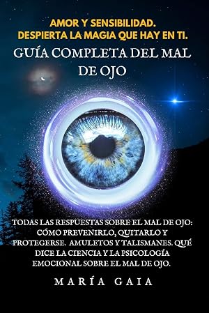 Gu&iacute;a completa del mal de ojo: Todas las respuestas sobre el mal de ojo: Qu&eacute; dice la ciencia y la psicolog&iacute;a emocional sobre el mal de ojo. C&oacute;mo quitarlo ... de ojo. Gu&iacute;a de Materiales de brujer&iacute;a.)