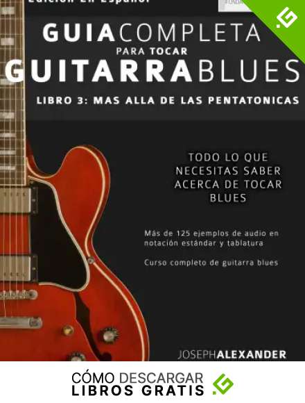 Gu&iacute;a completa para tocar guitarra blues: M&aacute;s all&aacute; de las pentat&oacute;nicas