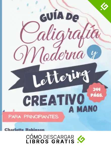 Gu&iacute;a de Caligraf&iacute;a Moderna y Lettering Creativo a mano para principiantes: Aprende lettering y caligraf&iacute;a. Cuaderno con Ejercicios para principiantes, con tips y p&aacute;ginas de pr&aacute;ctica