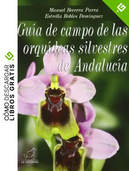 Gu&iacute;a de campo de las orqu&iacute;deas silvestres de Andaluc&iacute;a (Boissier)
